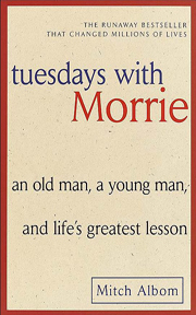  Tuesdays with Morrie by  Mitch Albom.