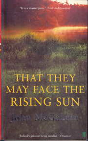  That They May Face The Rising Sun by  John McGahern .