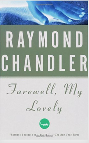  Farewell My Lovely by  Raymond Chandler.