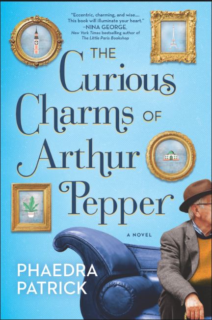  The Curious Charms of Arthur Pepper by Phaedra Patrick.